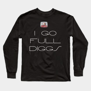 Sliders - I GO FULL DIGGS with Logo- as featured on The Rewatch Podcast Long Sleeve T-Shirt